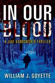 In Our Blood, Goyette William J