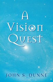 A Vision Quest, Dunne John S.