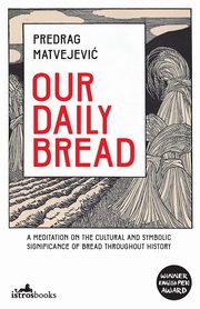 Our Daily Bread, Matvejevi Predrag