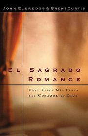 El Sagrado Romance, Eldredge John