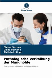 Pathologische Verkalkung der Mundhhle, Saxena Shipra