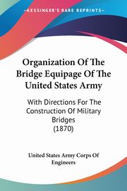 Organization Of The Bridge Equipage Of The United States Army, United States Army Corps Of Engineers