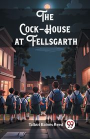 The Cock-House at Fellsgarth, Reed Talbot Baines