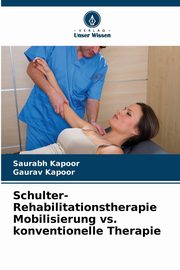 Schulter-Rehabilitationstherapie Mobilisierung vs. konventionelle Therapie, Kapoor Saurabh