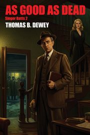 As Good As Dead, Dewey Thomas B.