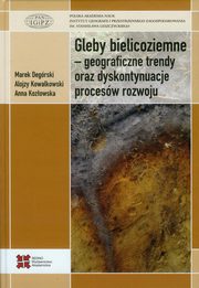 ksiazka tytu: Gleby bielicoziemne geograficzne trendy oraz dyskontynuacje procesw rozwoju autor: Degrski Marek, Kowalkowski Alojzy, Kozowska Anna