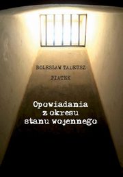 Opowiadania z okresu stanu wojennego, Pitek Bolesaw Tadeusz
