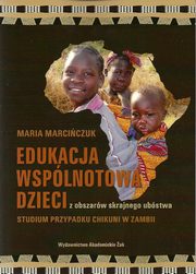 ksiazka tytu: Edukacja wsplnotowa dzieci z obszarw skrajnego ubstwa autor: Marciczuk Maria