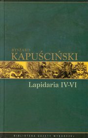 ksiazka tytu: Lapidaria  IV-VI Tom 7 autor: Kapuciski Ryszard