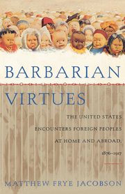 Barbarian Virtues, Jacobson Matthew Frye