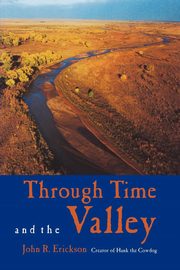Through Time and the Valley, Erickson John R.