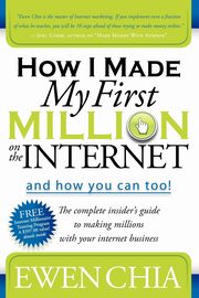 How I Made My First Million on the Internet and How You Can Too!, Chia Ewen