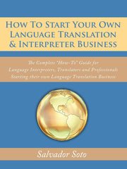 How To Start Your Own Language Translation & Interpreter Business, Soto Salvador