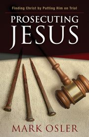 Prosecuting Jesus, Osler Marc