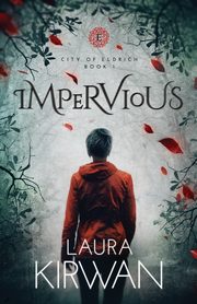 Impervious, Kirwan Laura