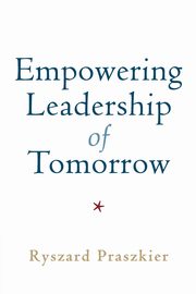ksiazka tytu: Empowering Leadership of Tomorrow autor: Praszkier Ryszard