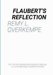 ksiazka tytu: Flaubert's Reflection autor: Overkempe Remy L.