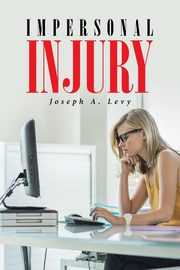 Impersonal Injury, Levy Joseph A.