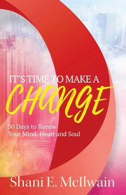 It's Time To Make a Change, McIlwain Shani E