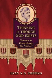 Thinking as Though God Exists, Topping Ryan N. S.