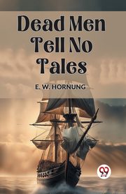 Dead Men Tell No Tales, Hornung E. W.
