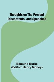 Thoughts on the Present Discontents, and Speeches, Burke Edmund
