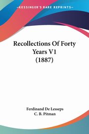 Recollections Of Forty Years V1 (1887), De Lesseps Ferdinand