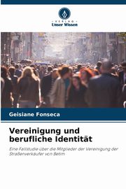 Vereinigung und berufliche Identitt, Fonseca Geisiane