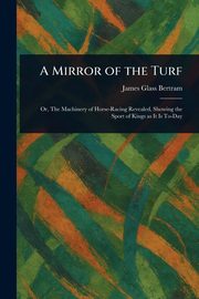 A Mirror of the Turf, Bertram James Glass