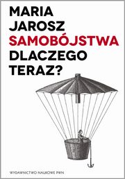 ksiazka tytu: Samobjstwa Dlaczego teraz? autor: Jarosz Maria