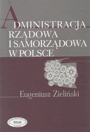 ksiazka tytu: Administracja rzdowa i samorzdowa w Polsce autor: Zieliski Eugeniusz