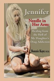 Jennifer Needle in Her Arm, Kaye Bonnie