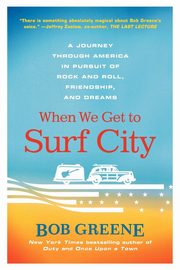 When We Get to Surf City, Bob Greene