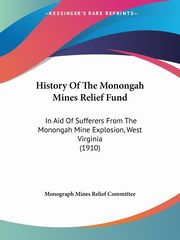 History Of The Monongah Mines Relief Fund, Monograph Mines Relief Committee