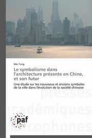 ksiazka tytu: Le symbolisme dans l'architecture prsente en chine, et son futur autor: TONG-W