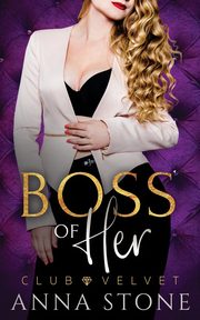 Boss of Her, Stone Anna