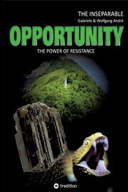 OPPORTUNITY - The power of resistance, Andr Gabriele