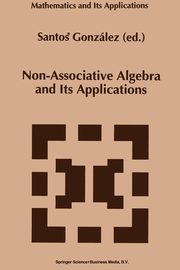 Non-Associative Algebra and Its Applications, 