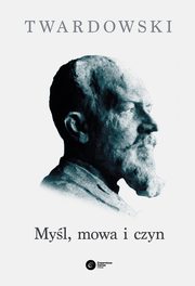 ksiazka tytu: Myl, mowa i czyn autor: Twardowski Kazimierz