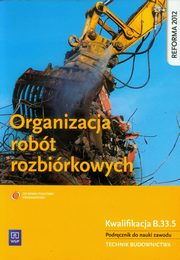 Organizacja robt rozbirkowych Podrcznik do nauki zawodu, Maj Tadeusz