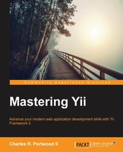 Mastering Yii, Portwood II Charles R.