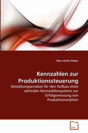 Kennzahlen zur Produktionssteuerung, Weber Marc-Andr