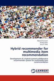 Hybrid recommender for multimedia item recommendation, Kunaver Matev