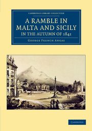 A Ramble in Malta and Sicily, in the Autumn of 1841, Angas George French