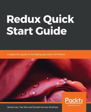 Redux Quick Start Guide, Lee James