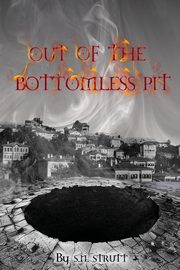Out of the Bottomless Pit, Strutt S N