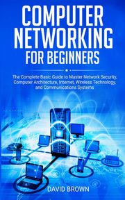 Computer Networking for Beginners, Brown David