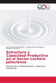 Estructura y Capacidad Productiva en el Sector Lechero Jalisciense, Nu?ez Olivera Jos Manuel