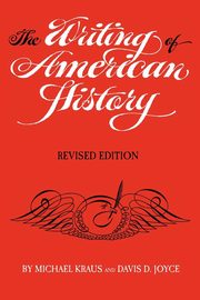 The Writing of American History, Revised Edition, Kraus Michael