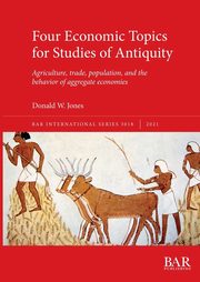 Four Economic Topics for Studies of Antiquity, Jones Donald W.